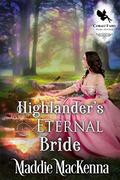 Highlander’s Eternal Bride: A Scottish Time-Traveling Historical Romance by Maddie MacKenna