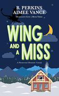 Wing and a Miss by B Perkins, Aimee Vance