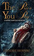 The Price You Pay: A Sapphic Fairytale Retelling by Cheyenne Browning