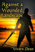 Against a Wounded Landscape by Vivien Dean