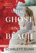 The Ghost on the Beach: Who Killed Eleanor Marlowe by Scarlett Dunn