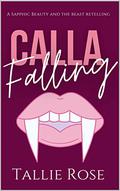 Calla Falling by Tallie Rose