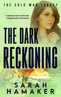 The Dark Reckoning: A Standalone Christian Romantic Suspense novel (The Cold War Legacy #3) by Sarah Hamaker