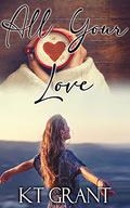 All Your Love by K.T. Grant