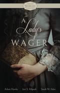 A Lady's Wager by Arlem Hawks, Josi S. Kilpack