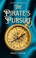 The Pirate's Pursuit: A Sapphic Seas Romance by Wren Taylor