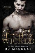 Beautifully Wicked: A Stepbrother Bully Romance (Bound to You #2) by MJ Masucci