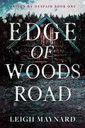 Edge of Woods Road (Driven by Despair #1) by Leigh Maynard