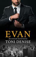 Evan: A Steamy Billionaire Workplace Contemporary Romance (Billionaire Blind Dates #2) by Toni Denise