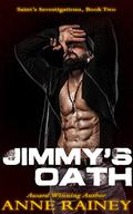 Jimmy's Oath (Saint's Investigations #2) by Anne Rainey
