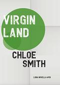 Virgin Land (Luna Novella #18) by Chloe Smith