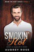 Smokin' Hot: An Age Gap, Secret Affair Steamy Romance Story (Bring Up the Heat #5) by Aubrey Rose