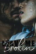 Leave Me Broken (Broken #2) by KB Row
