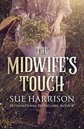 The Midwife's Touch by Sue Harrison