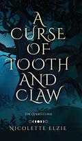 A Curse of Tooth and Claw by Nicolette Elzie