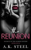 The Reunion (Secrets of the Harper Sisters #4) by A.K. Steel