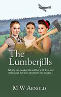 The Lumberjills by M.W. Arnold