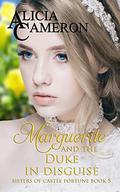Marguerite and the Duke in Disguise by Alicia Cameron