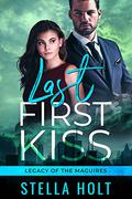 Last First Kiss (Legacy of the Maguires #1) by Stella Holt