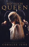 No Such Queen (Bloody Royals #2) by Coralee June