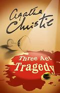 Christie, Agatha - Three Act Tragedy by Christie Agatha