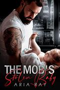 The Mob's Stolen Baby by Aria Ray, Sarina Hart