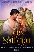 Foe's Seduction : A Steamy Scottish Medieval Romance. Book 4 (Isle of Mist and Wrath #5) by Violet Malvik