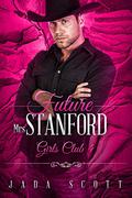 Future Mrs Stanford: BWWM, Cowboy, Billionaire Romance (Girls Club #4) by Jada Scott