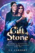 Gift of Stone (Elemental Bloodlines #2) by C.L. Carhart