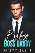 Baby for my Boss Daddy by Misty Ellis
