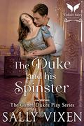 The Duke and His Spinster: A Historical Regency Romance Novel by Sally Vixen
