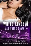 All Falls Down (White Lines #3) by Tracy Brown