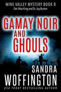 Gamay Noir and Ghouls (Wine Valley Mysteries #8) by Sandra Woffington
