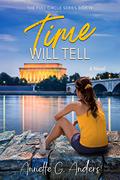 Time Will Tell (The Full Circle Series #4) by Annette G. Anders