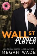 Wall St. Player by Megan Wade