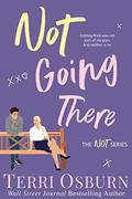 Not Going There (The NOT Series #3) by Terri Osburn