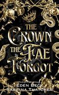 The Crown the Fae Forgot (A Court of Thieves and Traitors #3) by Sabrina Thatcher