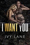 I Want You: An Enemies-to-Lovers Sapphic Romance by Ivy Lane