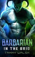 Barbarian in the Brig: A Sci-Fi Alien Romance by Tammy Walsh