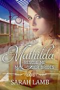 Mathilda (Rescue Me - Mail-Order Brides #7) by Sarah Lamb
