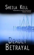 Deadly Betrayal (Coastal Investigation #1) by Sheila Kell