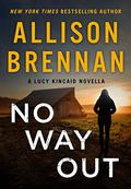 No Way Out (Lucy Kincaid #16.5) by Allison Brennan