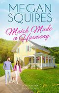 Match Made in Harmony (A Harmony Ridge Novel #3) by Megan Squires