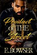 Product Of The Street: Union City Book 1 (Product of the Street: Union City #1) by E. Bowser