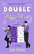 Double Happiness by Jen Trinh
