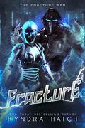 Fracture (The Fracture War #1) by Kyndra Hatch