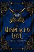 A Misplaced Love by Renee M. Palstring