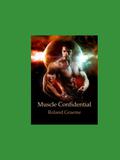 Muscle Confidential: Confessions of a Gay Pro Bodybuilder by Roland Graeme