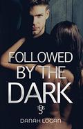 Followed by the Dark by Danah Logan