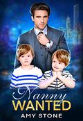 Nanny Wanted : A Single Dad Brother’s Best Friend Billionaire Romance by Amy Stone
